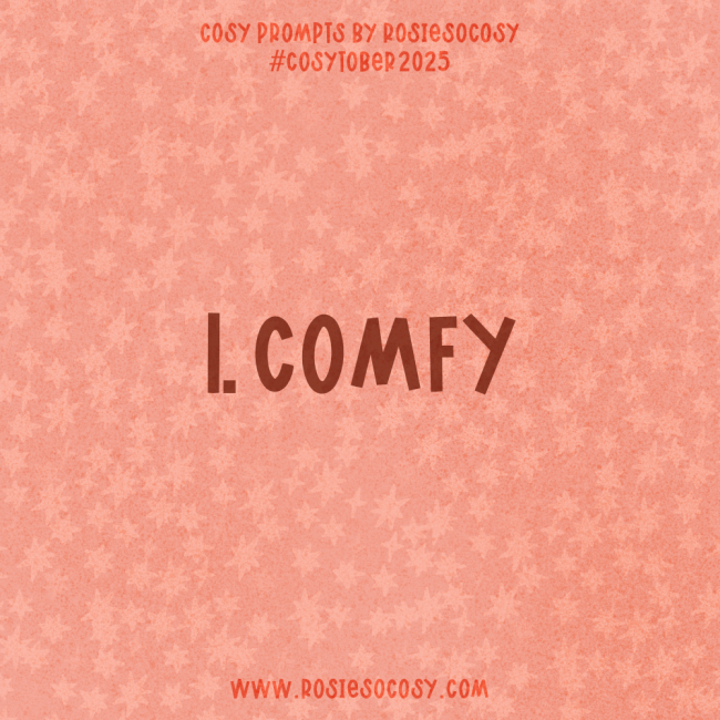 Announcement image for day 1 of Cosytober 2025. The subject is Comfy.