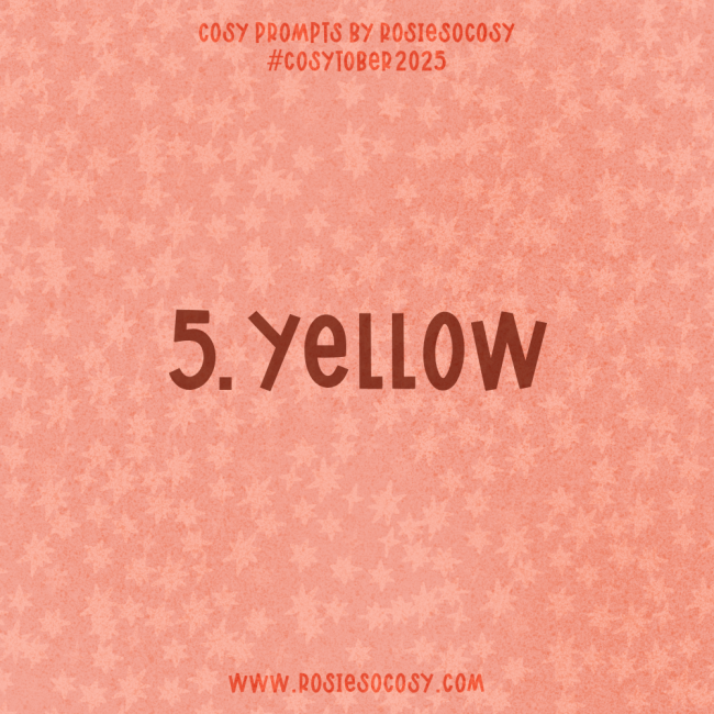 Announcement image for Day 5 of Cosytober. The subject is Yellow.