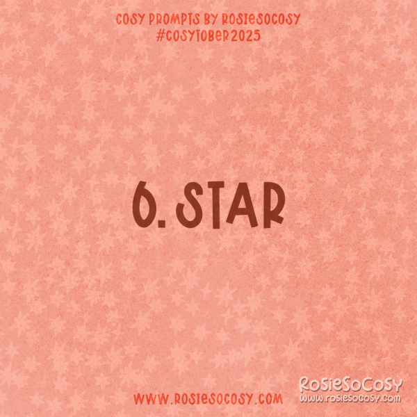 Announcement image for Day 6 of Cosytober. The subject is Star.