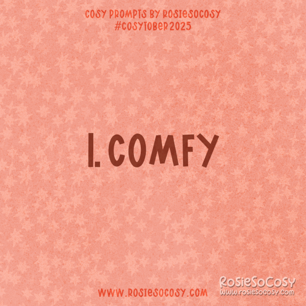 Announcement image for day 1 of Cosytober 2025. The subject is Comfy.
