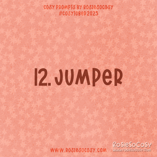 Announcement image for Day 12 of Cosytober. The subject is Jumper.